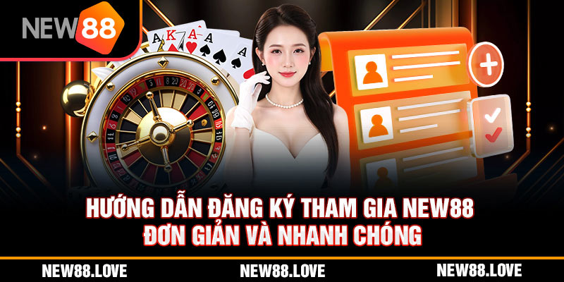 New88 34 Hướng Dẫn Đăng Ký Tham Gia NEW88 Đơn Giản Và Nhanh Chóng